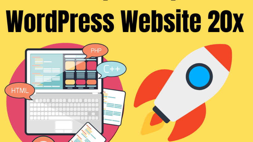 How to Speed Up Your WordPress Website 20x